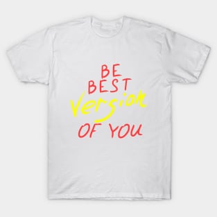 Be best version of you T-Shirt